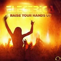 ELECTRICA - RAISE YOUR HANDS UP